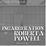 Episode 3 - The Incarceration of Roberta Powell